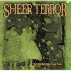 Sheer Terror : Old, New Borrowed, and Blue